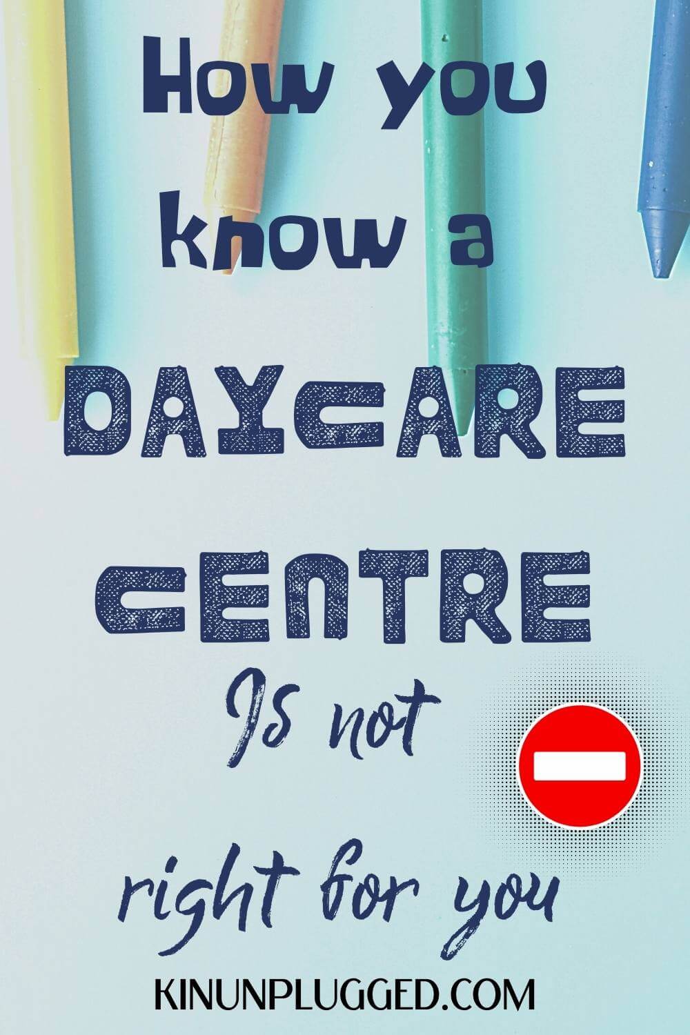 What to watch out for when choosing the right daycare Kin Unplugged