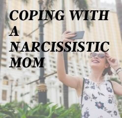deal with a mom who is a narcissist