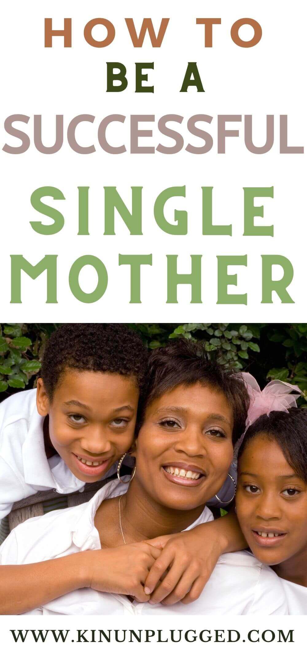 Being a Single Mother How to be Successful Kin Unplugged