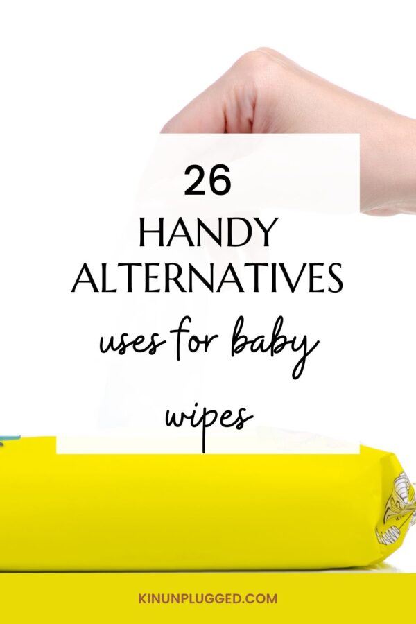 26 Awesome & Practical alternative uses for baby wipes Kin Unplugged
