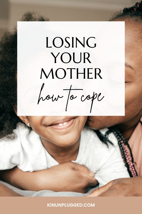 How to cope after losing your mother