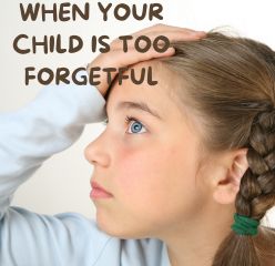 when your kid is forgetful