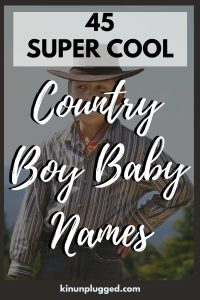 Cute country boy names that will give you inspiration - Kin Unplugged